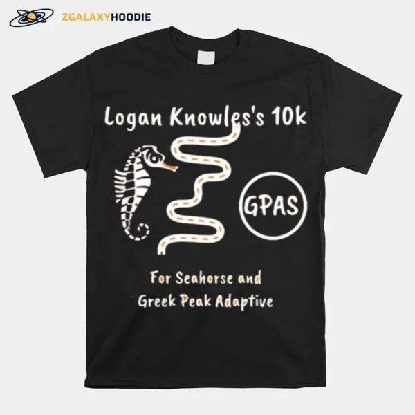 Logan Knowles? 10K Gpas For Seahorse And Greek Peak Adaptive Unisex T-Shirt