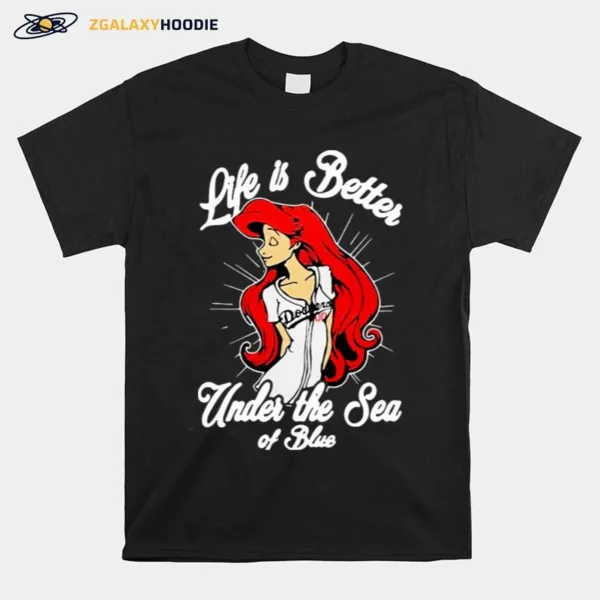 Los Angeles Dodgers Baseball Life Is Better Under The Sea Of Bue Unisex T-Shirt