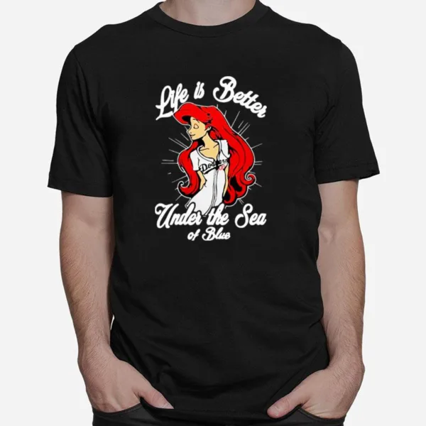 Los Angeles Dodgers Baseball Life Is Better Under The Sea Of Bue Unisex T-Shirt