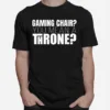 Lovable Throne Of Amusing Gamers Quote Unisex T-Shirt