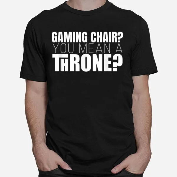 Lovable Throne Of Amusing Gamers Quote Unisex T-Shirt