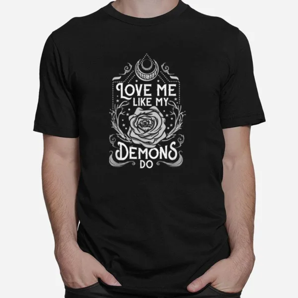 Love Me Like My Demons Do I Creepy Unisex T-Shirt