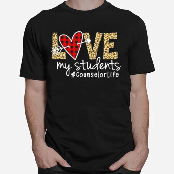 Love My Students Counselorlife Unisex T-Shirt