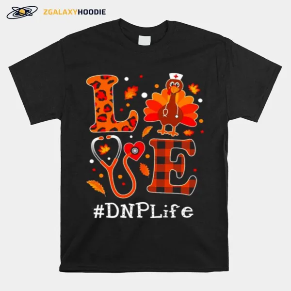 Love Turkey Thanksgiving Dnp Life Unisex T-Shirt