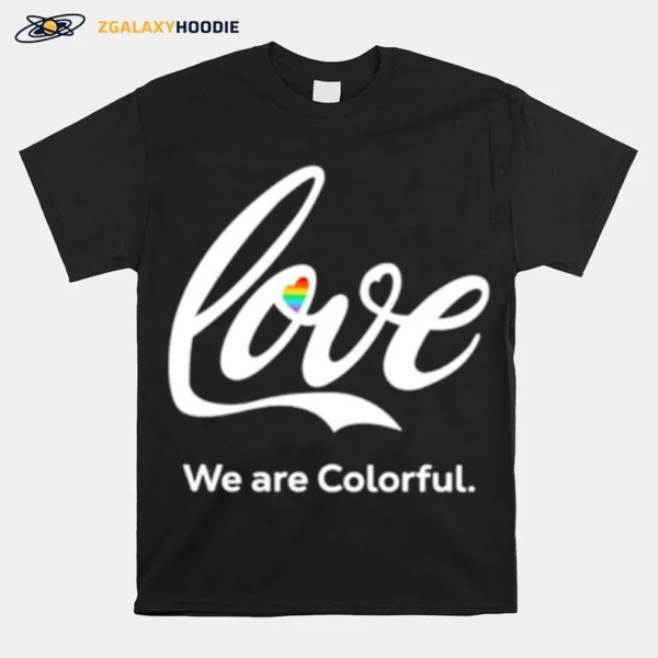 Love We Are Colorful Pride Hear Unisex T-Shirt