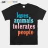 Loves Animals Tolerates People Unisex T-Shirt