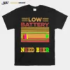 Low Battery Need Beer Vintage Retro Unisex T-Shirt