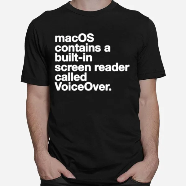 Macos Contains A Built In Screen Reader Called Voiceover Unisex T-Shirt