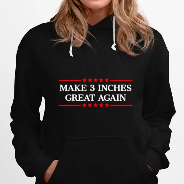 Make 3 Inches Great Again Unisex T-Shirt