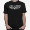 Make America Metal Again Unisex T-Shirt