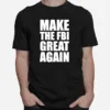 Make The Fbi Great Again Unisex T-Shirt