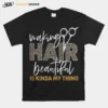 Making Hair Beautiful Is Kinda My Thing Leopard Unisex T-Shirt