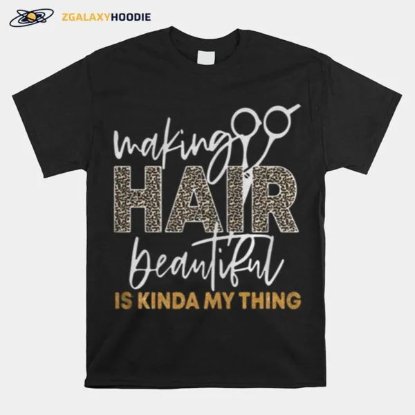 Making Hair Beautiful Is Kinda My Thing Leopard Unisex T-Shirt