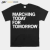 Marching Today For Tomorrow Unisex T-Shirt