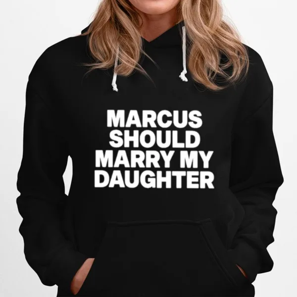 Marcus Should Marry My Daughter Unisex T-Shirt