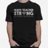 Math Teacher Strong No Matter The Distance Math Teacher Unisex T-Shirt