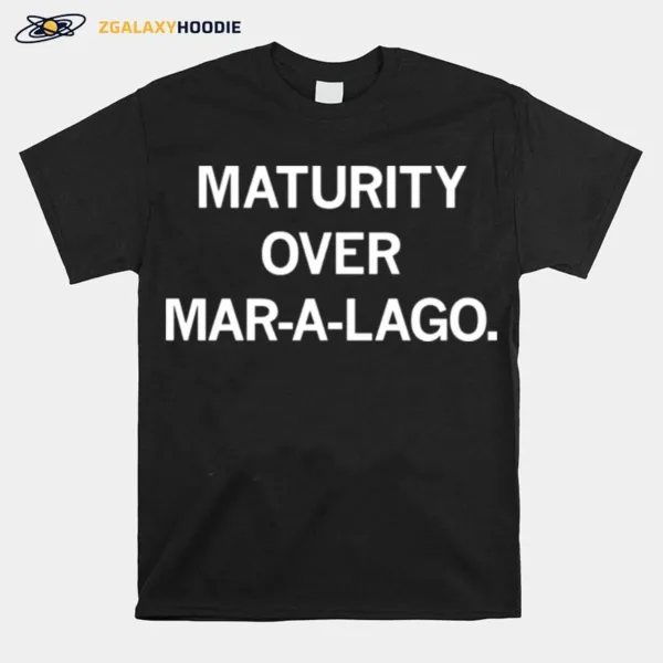 Maturity Over Mar A Lago Unisex T-Shirt