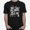 May The Force Be With You Rebel Alliance Unisex T-Shirt