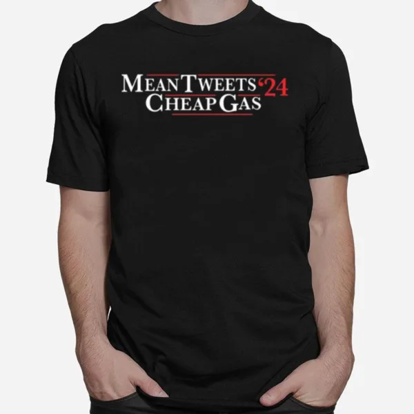 Mean Tweets Cheap Gas 2024 Unisex T-Shirt