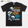 Mechanic Stuck Between Idk Idc And Idgaf Skulls Unisex T-Shirt