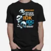 Mechanic Stuck Between Idk Idc And Idgaf Skulls Unisex T-Shirt