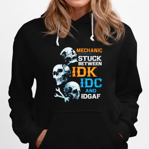 Mechanic Stuck Between Idk Idc And Idgaf Skulls Unisex T-Shirt