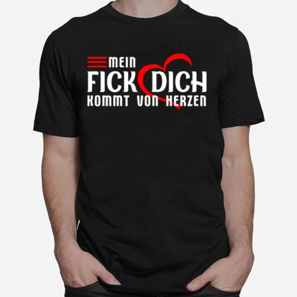 Mein Fick Dich Kommt Vom Herzen Unisex T-Shirt