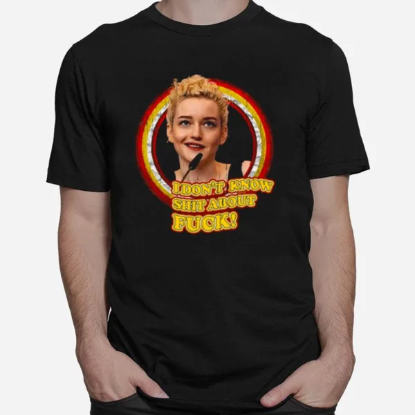 Meme I Dont Know Shit About Fuck Ruth Langmore Julia Garner Unisex T-Shirt