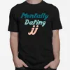 Mentally Dating Jj From Outer Banks Unisex T-Shirt