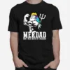 Merdad Dont Mess With My Mermaid Strong Mer Dad Daughter Unisex T-Shirt