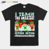 Merry Christmas Elf I Teach The Smartest Little Elves #Homeschool Mom Unisex T-Shirt