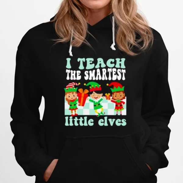 Merry Christmas Elf I Teach The Smartest Little Elves Unisex T-Shirt