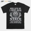 Mess With Me I Fight Back Mess With My Niece The Beast Inside Me Will Answer You And The'Ll Never Find Your Body Lion Unisex T-Shirt