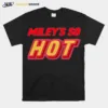 Miley? So Hot Miley Cyrus Unisex T-Shirt