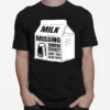 Milk Missing 10Mm Socket Have You Seen Me Unisex T-Shirt