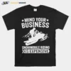 Mind Your Business Snowmobile Riding Is Expensive Unisex T-Shirt