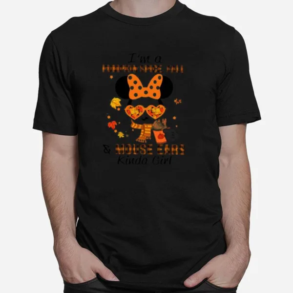 Minnie Mouse Im A Pumpkin Spice Fall And Mouse Ears Kinda Girl Unisex T-Shirt