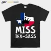 Miss Tex Sass Texas Woman Sassy Girl Texan Unisex T-Shirt