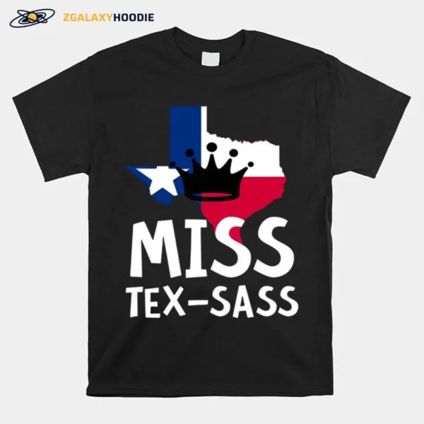 Miss Tex Sass Texas Woman Sassy Girl Texan Unisex T-Shirt