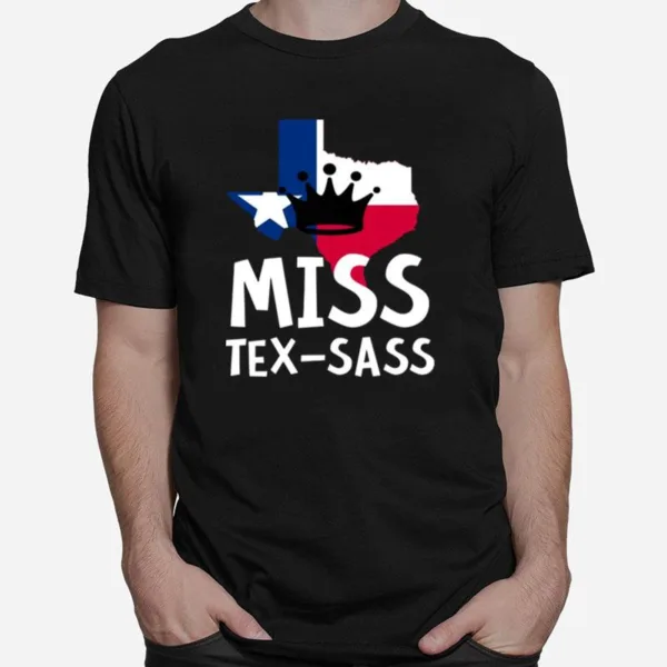 Miss Tex Sass Texas Woman Sassy Girl Texan Unisex T-Shirt