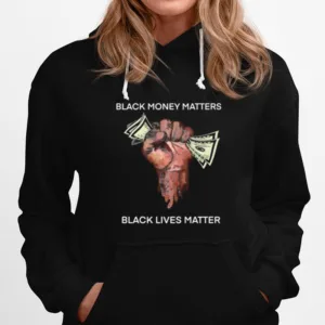 Money Black Money Matters Black Lives Matter Unisex T-Shirt