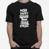 More Daddy Issues Than Jesus Chris Unisex T-Shirt