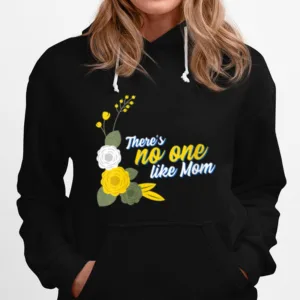 Mothers Day Theres No One Like Mom Mother Days Unisex T-Shirt