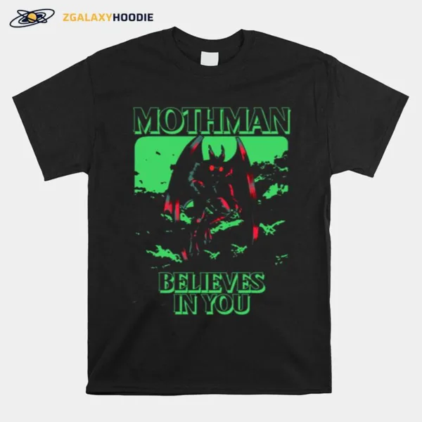 Mothman Believes In You The Mothman Prophecies Horror Unisex T-Shirt