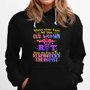 Move Over Boys Let This Old Woman Show You How To Be A Respiratory Therapist Logo Emt Bling Unisex T-Shirt