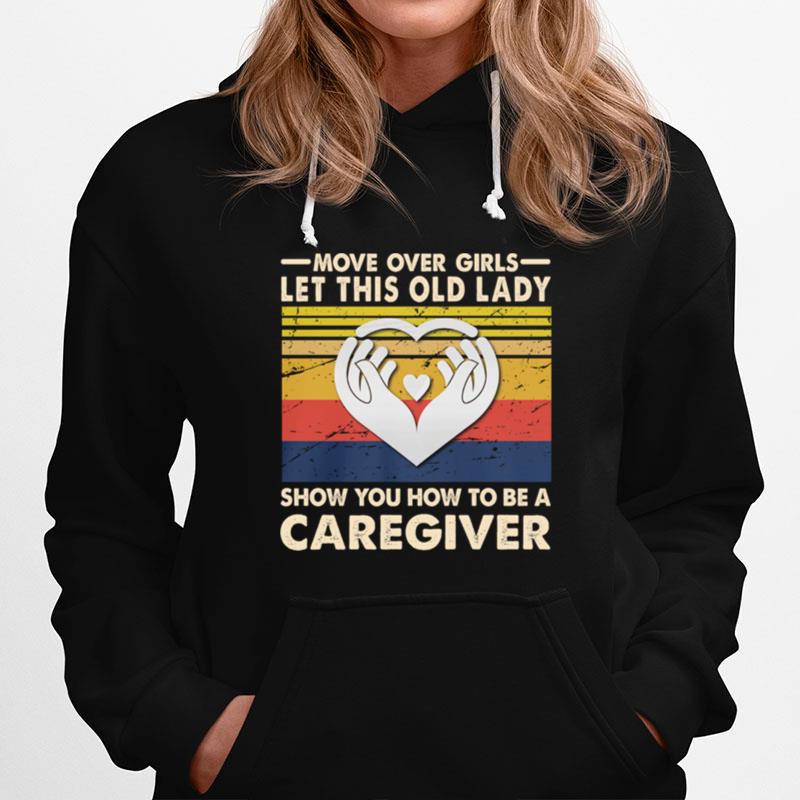 Move Over Girls Let This Old Lady Show You How To Be A Caregiver Vintage Retro Unisex T-Shirt