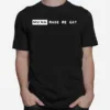Muna Made Me Gay Unisex T-Shirt