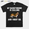 My Basset Hound Is Calling And I Must Go Dog Unisex T-Shirt