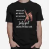 My Body My Rules My Decision July Girl Living My Best Life Lady Unisex T-Shirt