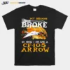 My Broom Broke So Now I Drive A Cf 105 Arrow Halloween Unisex T-Shirt